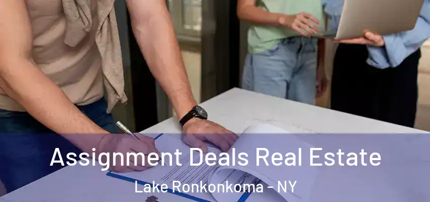  Assignment Deals Real Estate Lake Ronkonkoma - NY