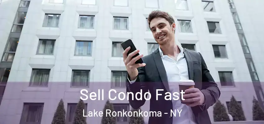  Sell Condo Fast Lake Ronkonkoma - NY