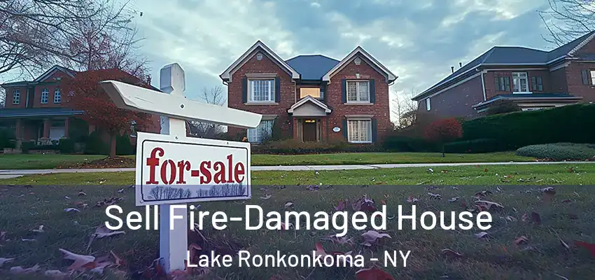 Sell Fire-Damaged House Lake Ronkonkoma - NY
