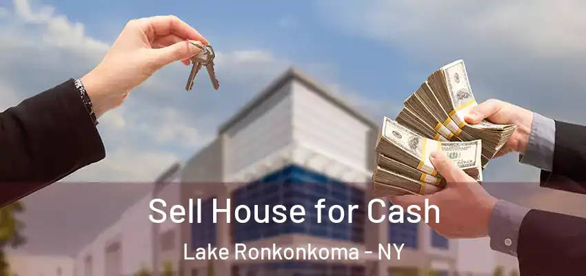  Sell House for Cash Lake Ronkonkoma - NY